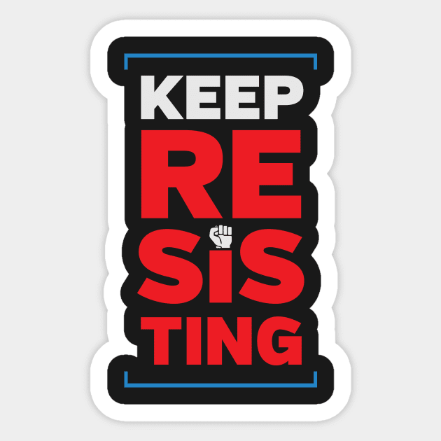 Keep Resisting Sticker by directdesign